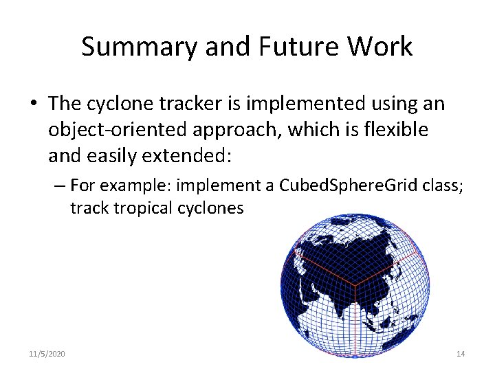 Summary and Future Work • The cyclone tracker is implemented using an object-oriented approach,