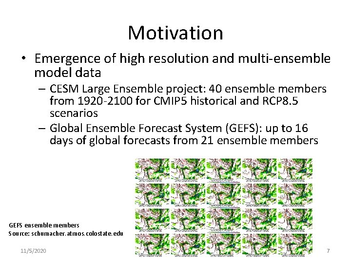 Motivation • Emergence of high resolution and multi-ensemble model data – CESM Large Ensemble