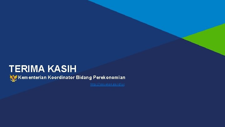 TERIMA KASIH Kementerian Koordinator Bidang Perekonomian http: //oss. ekon. go. id/uc 