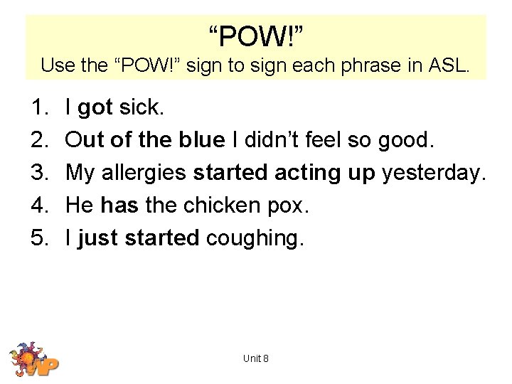 “POW!” Use the “POW!” sign to sign each phrase in ASL. 1. 2. 3.