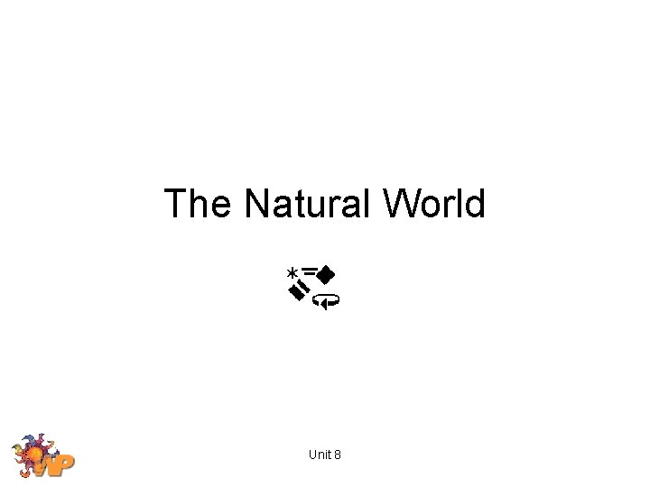 The Natural World Unit 8 