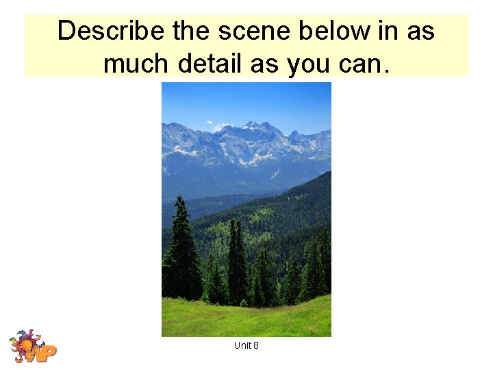 Describe the scene below in as much detail as you can. Unit 8 