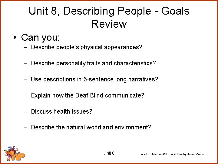 Unit 8, Describing People - Goals Review • Can you: – Describe people’s physical