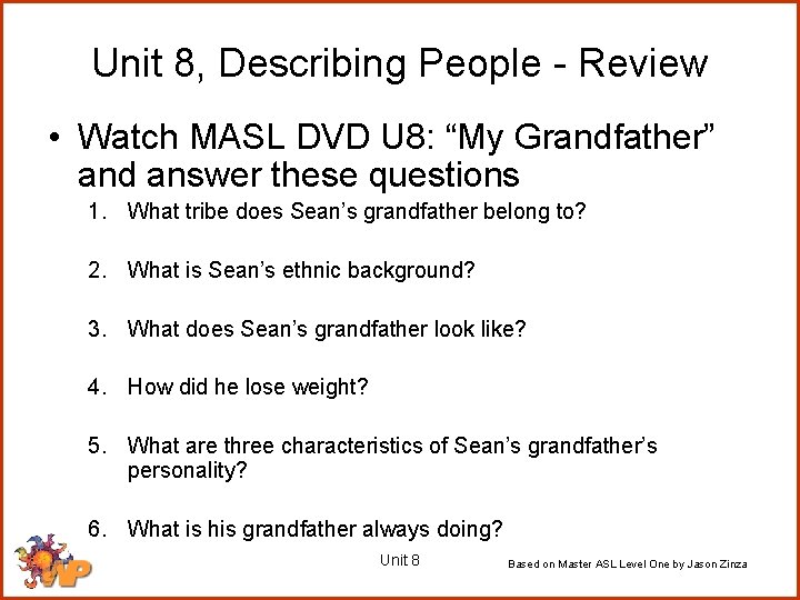 Unit 8, Describing People - Review • Watch MASL DVD U 8: “My Grandfather”