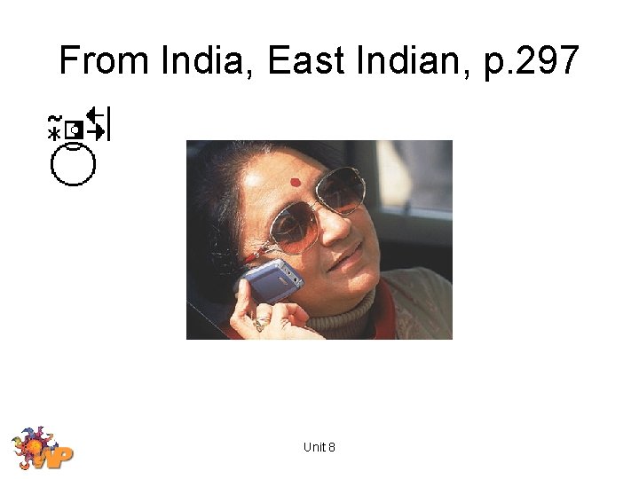 From India, East Indian, p. 297 Unit 8 