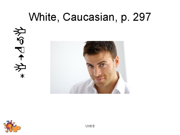 White, Caucasian, p. 297 Unit 8 