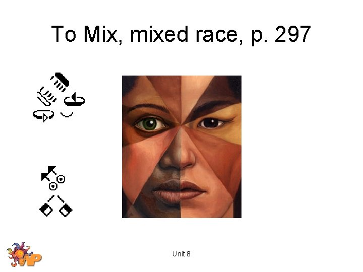 To Mix, mixed race, p. 297 Unit 8 