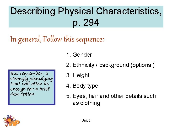 Describing Physical Characteristics, p. 294 In general, Follow this sequence: 1. Gender 2. Ethnicity