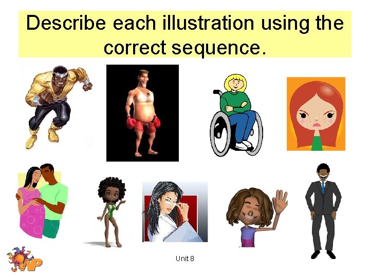 Describe each illustration using the correct sequence. Unit 8 