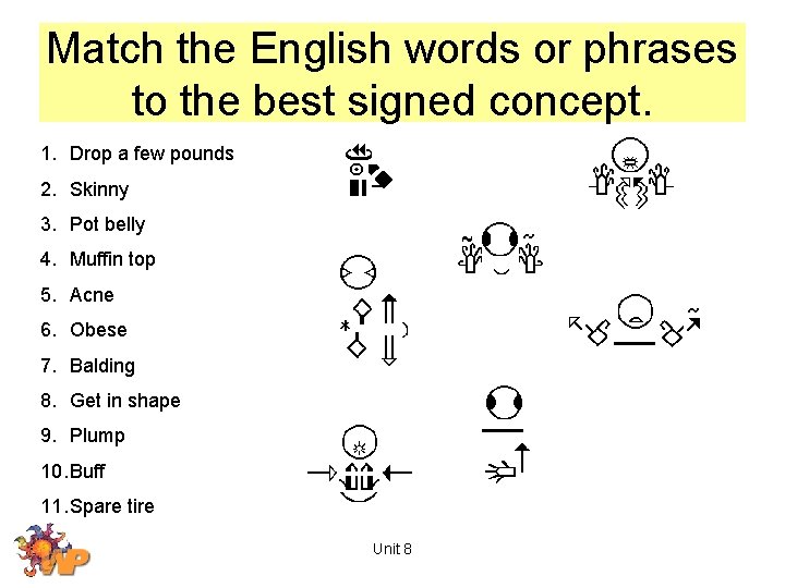 Match the English words or phrases to the best signed concept. 1. Drop a