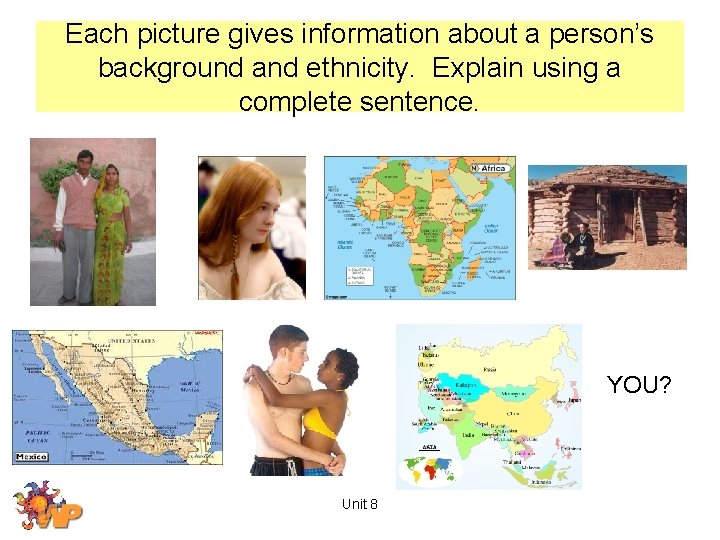 Each picture gives information about a person’s background and ethnicity. Explain using a complete