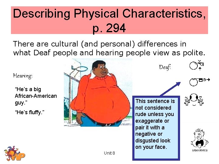 Describing Physical Characteristics, p. 294 There are cultural (and personal) differences in what Deaf