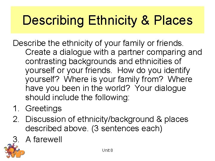 Describing Ethnicity & Places Describe the ethnicity of your family or friends. Create a