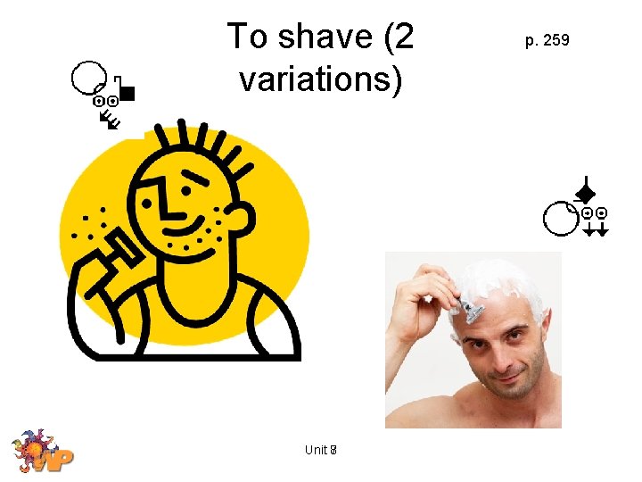 To shave (2 variations) Unit 8 7 p. 259 