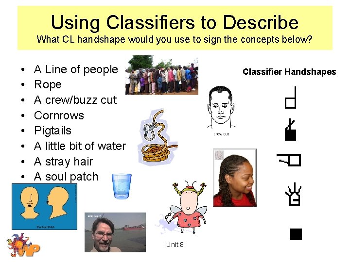 Using Classifiers to Describe What CL handshape would you use to sign the concepts