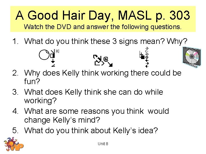 A Good Hair Day, MASL p. 303 Watch the DVD and answer the following