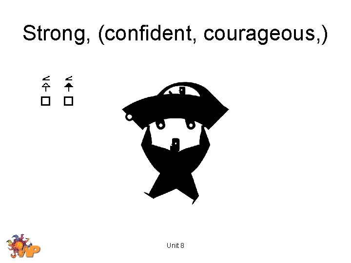 Strong, (confident, courageous, ) Unit 8 