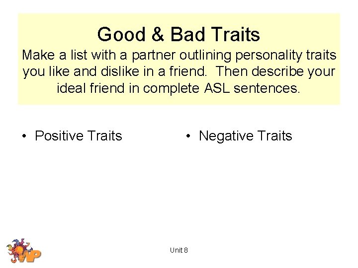 Good & Bad Traits Make a list with a partner outlining personality traits you