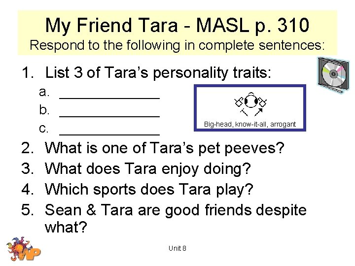 My Friend Tara - MASL p. 310 Respond to the following in complete sentences: