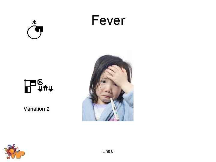 Fever Variation 2 Unit 8 