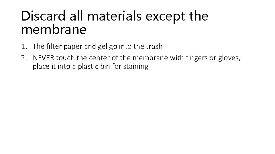 Discard all materials except the membrane 1. The filter paper and gel go into