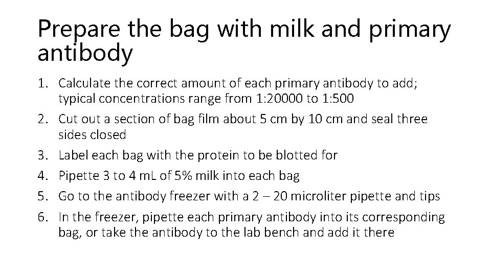 Prepare the bag with milk and primary antibody 1. Calculate the correct amount of