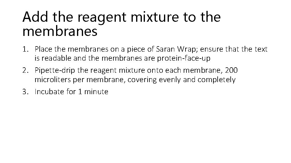 Add the reagent mixture to the membranes 1. Place the membranes on a piece