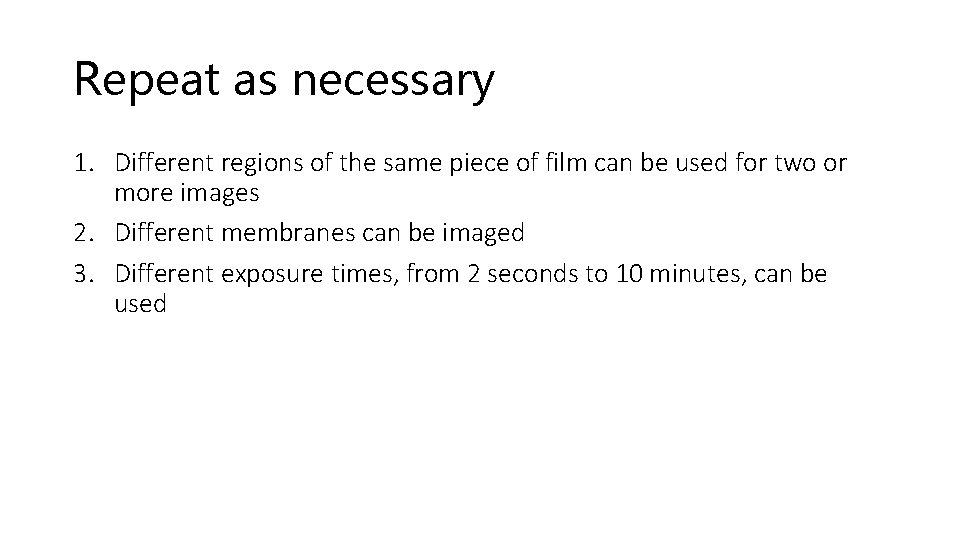 Repeat as necessary 1. Different regions of the same piece of film can be