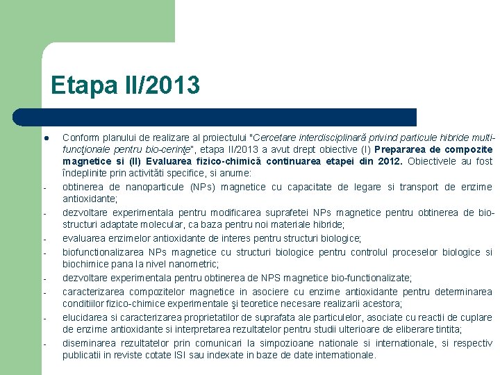 Etapa II/2013 l - Conform planului de realizare al proiectului "Cercetare interdisciplinară privind particule