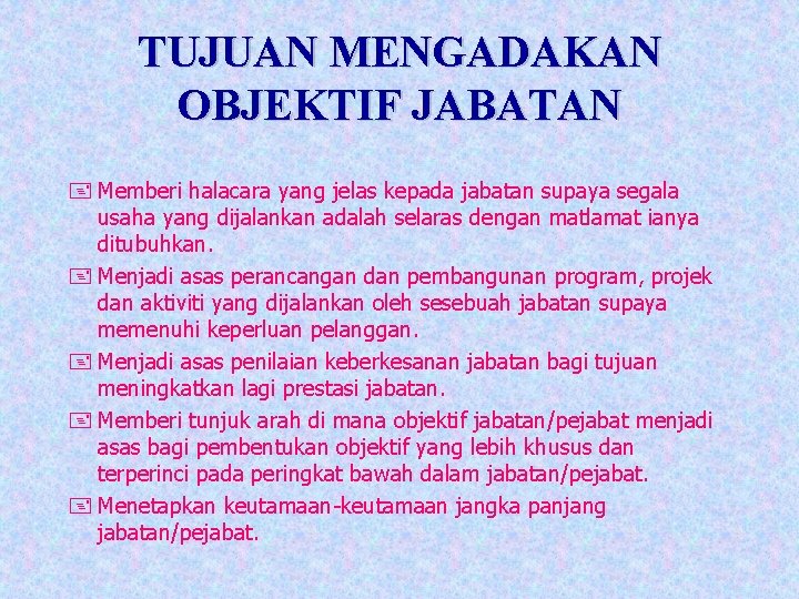 TUJUAN MENGADAKAN OBJEKTIF JABATAN + Memberi halacara yang jelas kepada jabatan supaya segala usaha