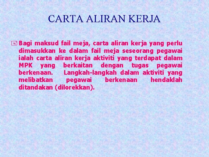 CARTA ALIRAN KERJA + Bagi maksud fail meja, carta aliran kerja yang perlu dimasukkan