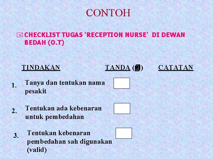 CONTOH + CHECKLIST TUGAS ‘RECEPTION NURSE’ DI DEWAN BEDAH (O. T) TINDAKAN TANDA (