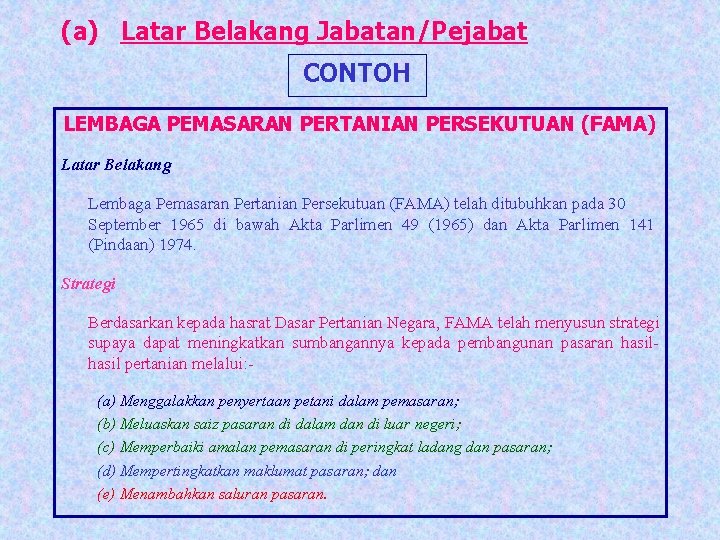 (a) Latar Belakang Jabatan/Pejabat CONTOH LEMBAGA PEMASARAN PERTANIAN PERSEKUTUAN (FAMA) Latar Belakang Lembaga Pemasaran