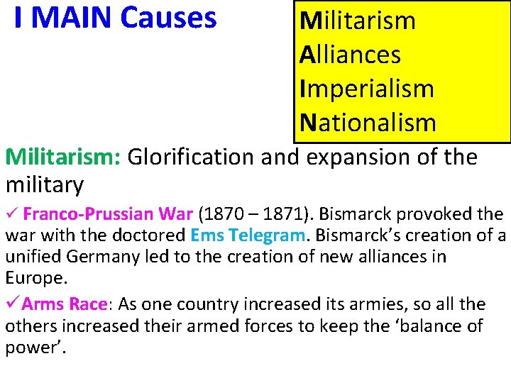 I MAIN Causes Militarism Alliances Imperialism Nationalism Militarism: Glorification and expansion of the military