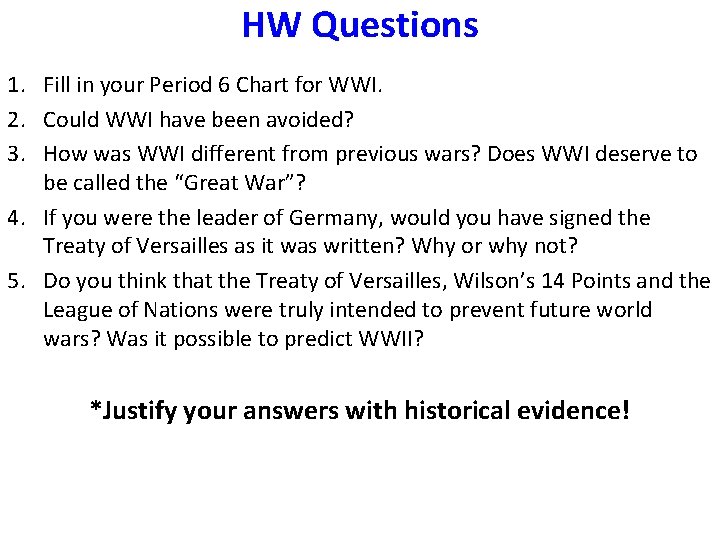 HW Questions 1. Fill in your Period 6 Chart for WWI. 2. Could WWI