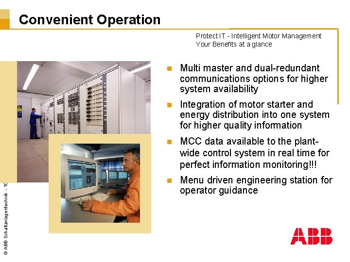 Convenient Operation © ABB Schaltanlagentechnik - 10 Protect IT - Intelligent Motor Management Your