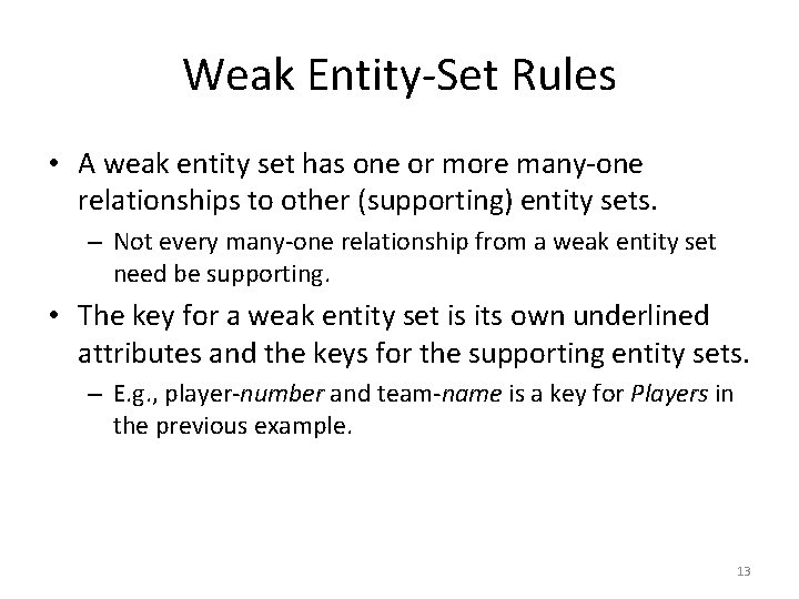 Weak Entity-Set Rules • A weak entity set has one or more many-one relationships