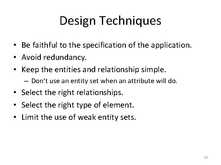 Design Techniques • Be faithful to the specification of the application. • Avoid redundancy.