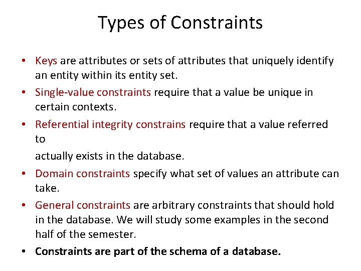 Types of Constraints • Keys are attributes or sets of attributes that uniquely identify