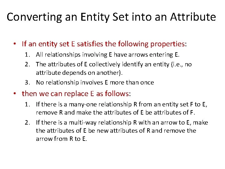 Converting an Entity Set into an Attribute • If an entity set E satisfies