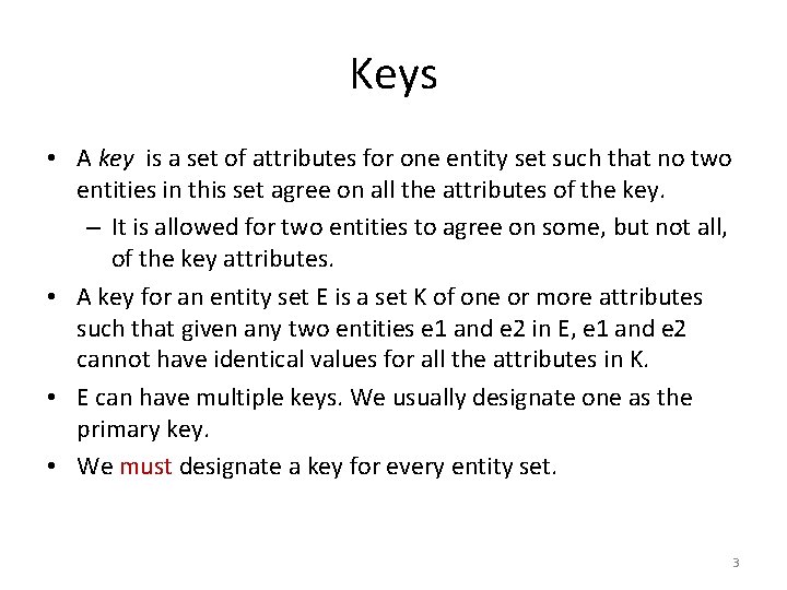 Keys • A key is a set of attributes for one entity set such