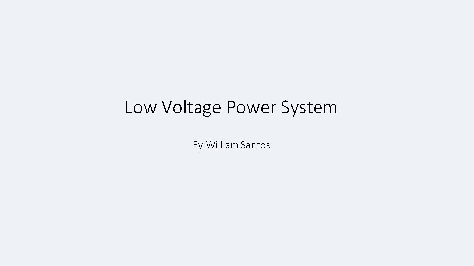 Low Voltage Power System By William Santos 