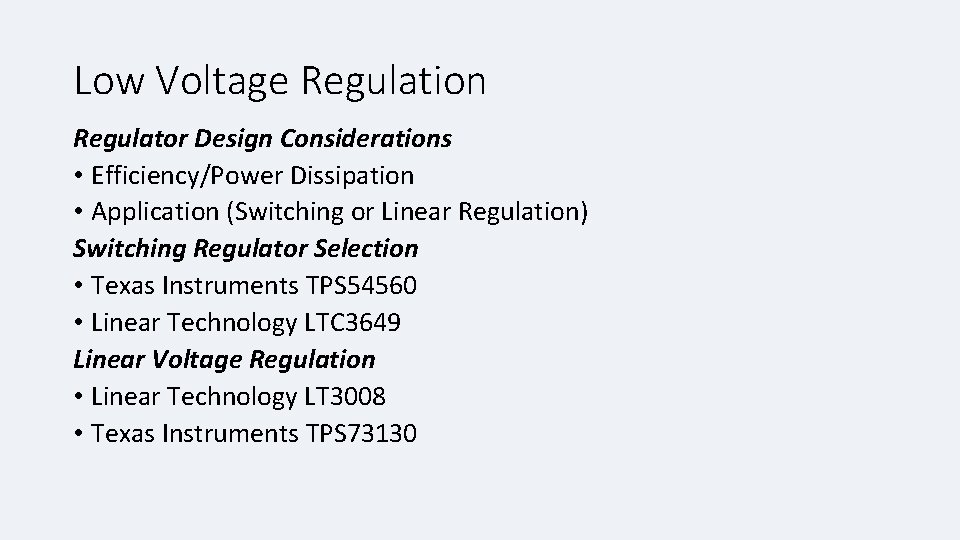  Low Voltage Regulation Regulator Design Considerations • Efficiency/Power Dissipation • Application (Switching or