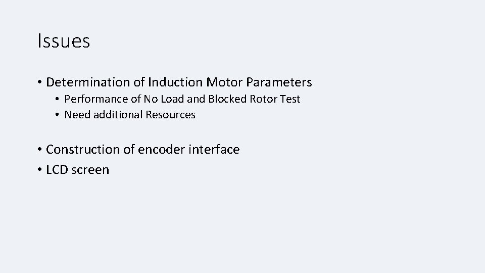 Issues • Determination of Induction Motor Parameters • Performance of No Load and Blocked