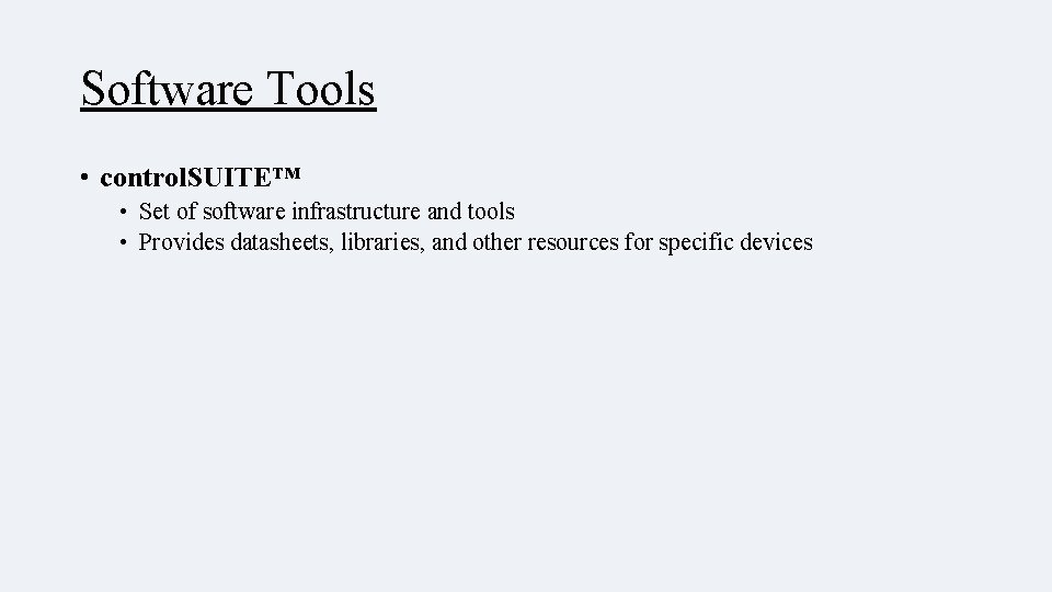 Software Tools • control. SUITE™ • Set of software infrastructure and tools • Provides