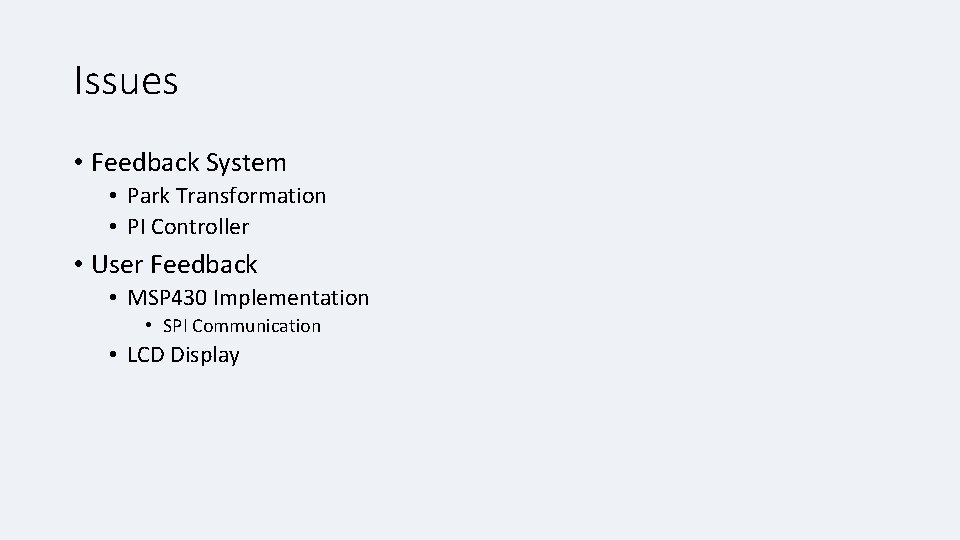 Issues • Feedback System • Park Transformation • PI Controller • User Feedback •