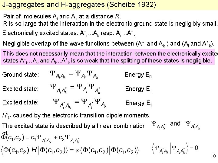 J-aggregates and H-aggregates (Scheibe 1932) Pair of molecules Ai and Ak at a distance