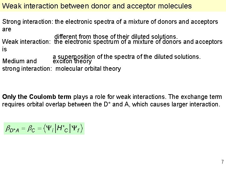 Weak interaction between donor and acceptor molecules Strong interaction: the electronic spectra of a