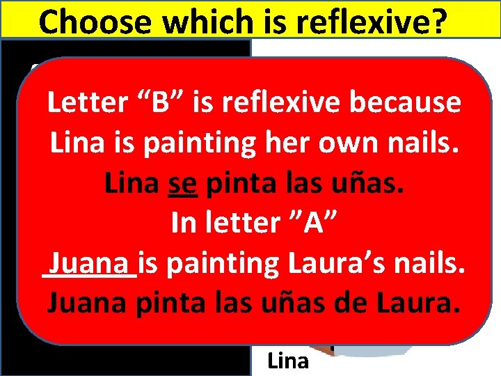 Choose which is reflexive? B because ALetter “B” is reflexive Juana Lina is painting