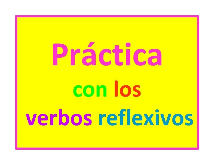 Práctica con los verbos reflexivos 